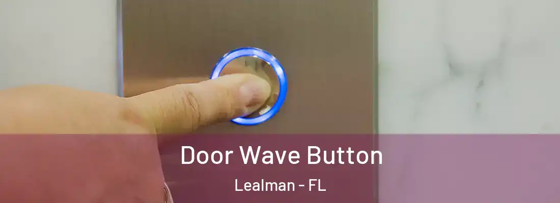  Door Wave Button Lealman - FL